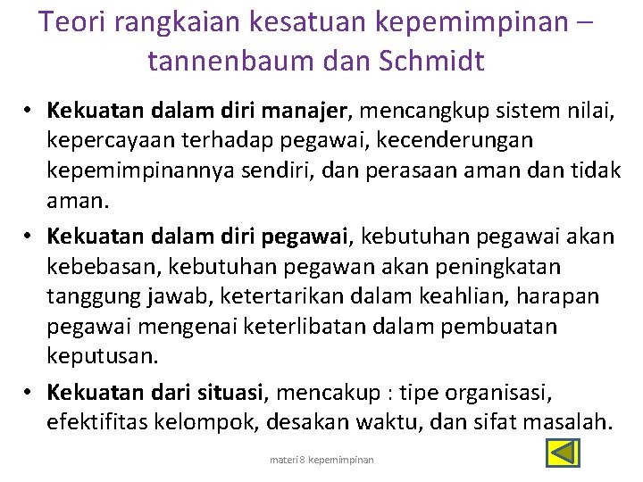 Teori rangkaian kesatuan kepemimpinan – tannenbaum dan Schmidt • Kekuatan dalam diri manajer, mencangkup