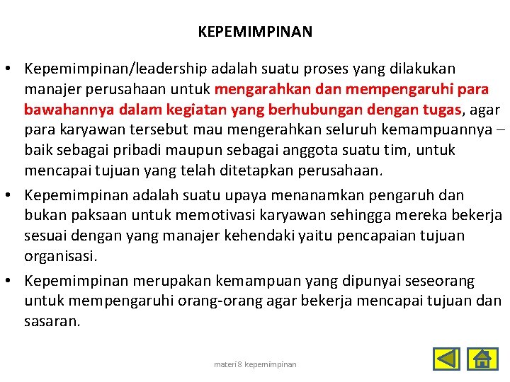 KEPEMIMPINAN • Kepemimpinan/leadership adalah suatu proses yang dilakukan manajer perusahaan untuk mengarahkan dan mempengaruhi