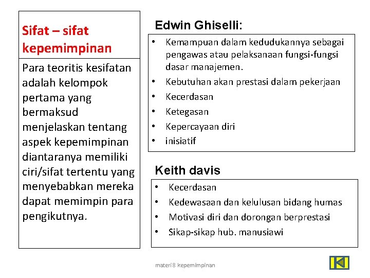 Sifat – sifat kepemimpinan Para teoritis kesifatan adalah kelompok pertama yang bermaksud menjelaskan tentang