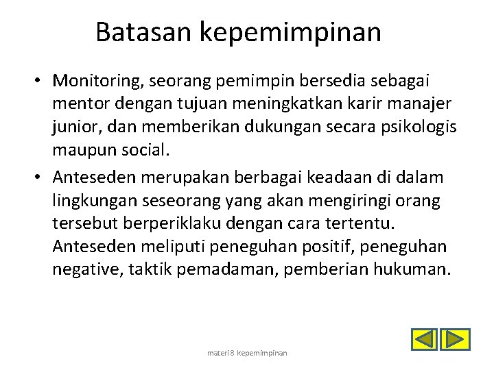 Batasan kepemimpinan • Monitoring, seorang pemimpin bersedia sebagai mentor dengan tujuan meningkatkan karir manajer