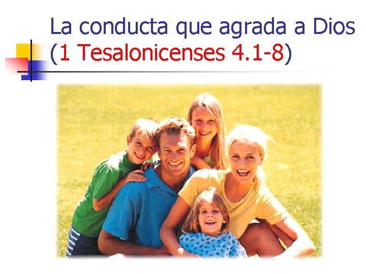 La conducta que agrada a Dios (1 Tesalonicenses 4. 1 -8) 