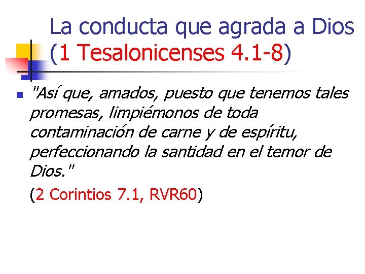 La conducta que agrada a Dios (1 Tesalonicenses 4. 1 -8) n "Así que,