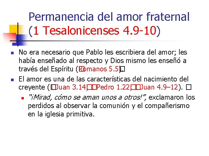 Permanencia del amor fraternal (1 Tesalonicenses 4. 9 -10) n n No era necesario