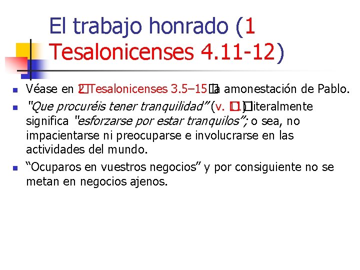 El trabajo honrado (1 Tesalonicenses 4. 11 -12) n n n Véase en �