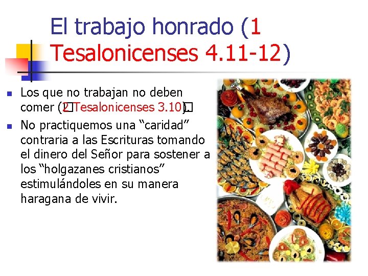 El trabajo honrado (1 Tesalonicenses 4. 11 -12) n n Los que no trabajan