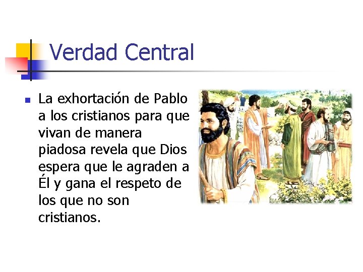 Verdad Central n La exhortación de Pablo a los cristianos para que vivan de