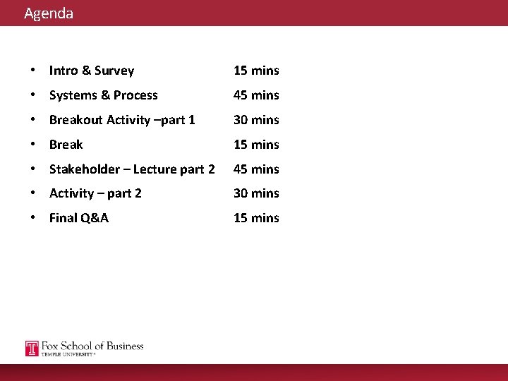 Agenda • Intro & Survey 15 mins • Systems & Process 45 mins •