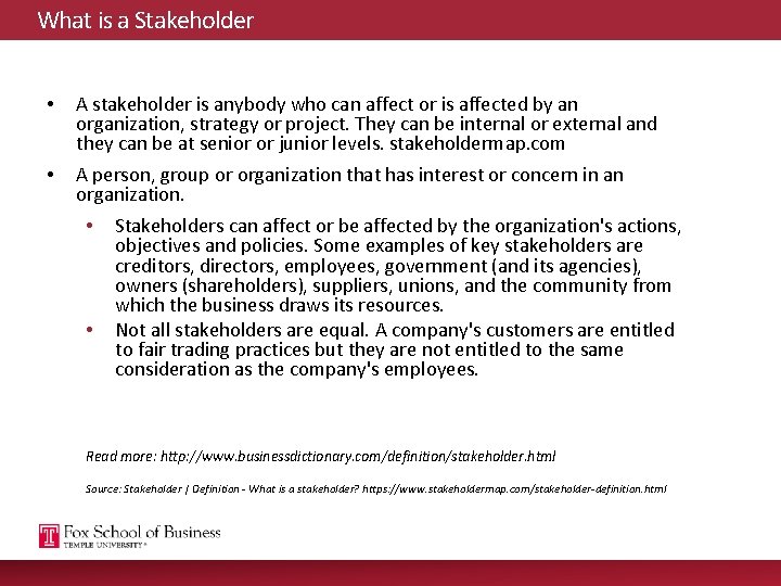 What is a Stakeholder • A stakeholder is anybody who can affect or is