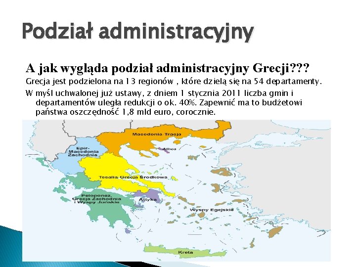 Podział administracyjny A jak wygląda podział administracyjny Grecji? ? ? Grecja jest podzielona na