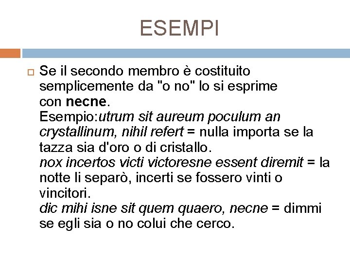 ESEMPI Se il secondo membro è costituito semplicemente da "o no" lo si esprime