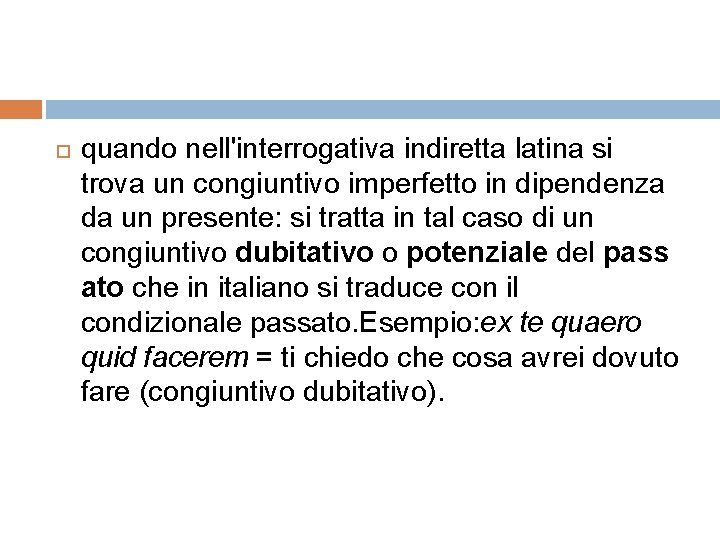  quando nell'interrogativa indiretta latina si trova un congiuntivo imperfetto in dipendenza da un