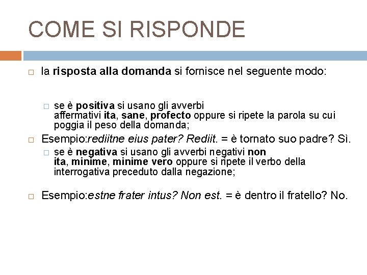 COME SI RISPONDE la risposta alla domanda si fornisce nel seguente modo: � Esempio: