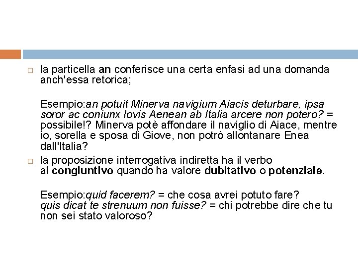  la particella an conferisce una certa enfasi ad una domanda anch'essa retorica; Esempio: