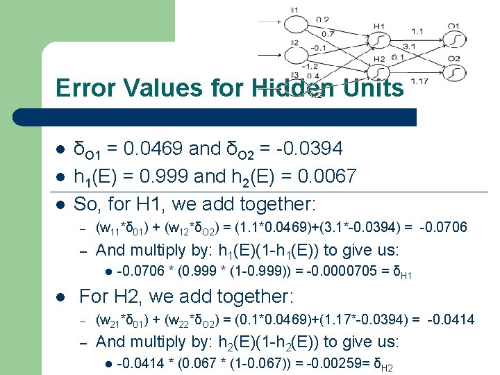 Error Values for Hidden Units l l l δO 1 = 0. 0469 and