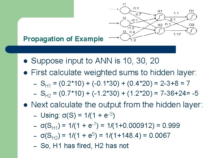 Propagation of Example l l Suppose input to ANN is 10, 30, 20 First