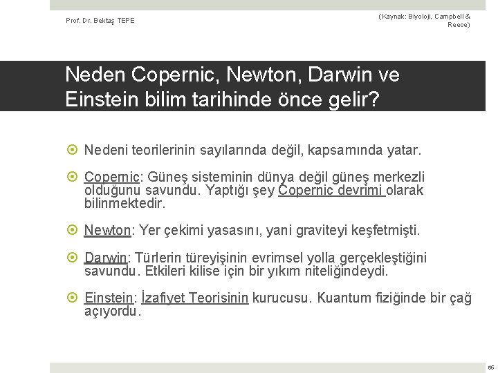 Prof. Dr. Bektaş TEPE (Kaynak: Biyoloji, Campbell & Reece) Neden Copernic, Newton, Darwin ve