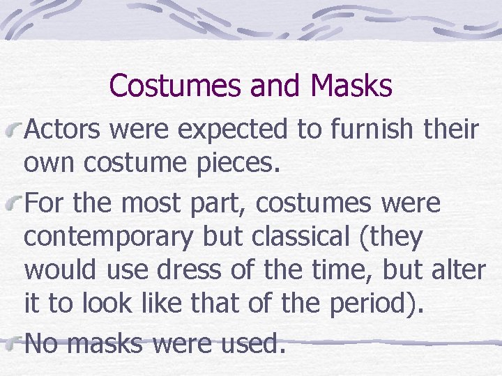 Costumes and Masks Actors were expected to furnish their own costume pieces. For the