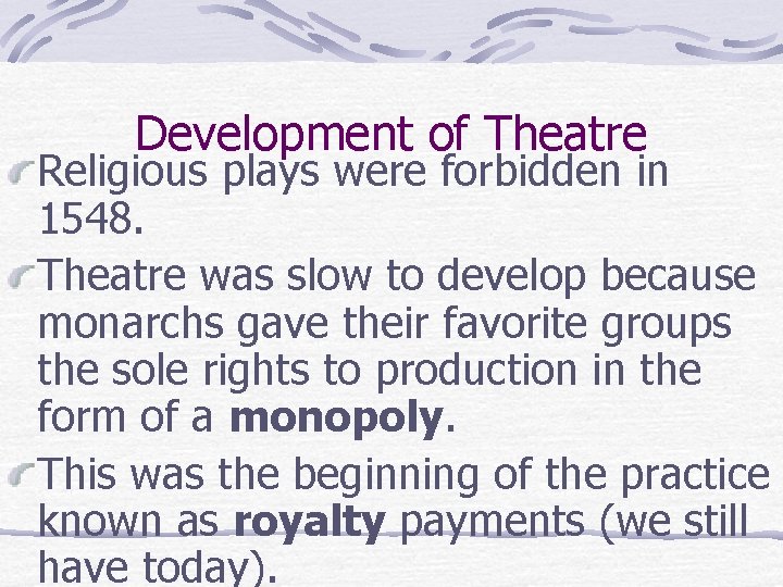 Development of Theatre Religious plays were forbidden in 1548. Theatre was slow to develop