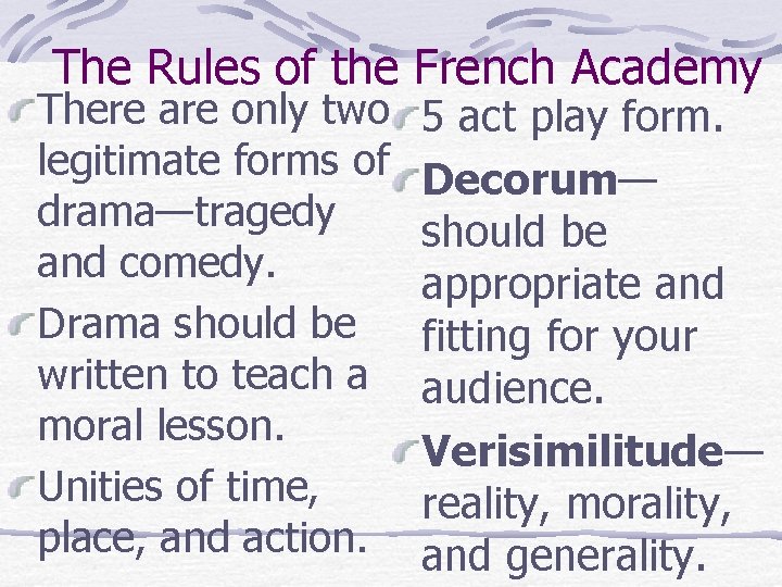 The Rules of the French Academy There are only two legitimate forms of drama—tragedy