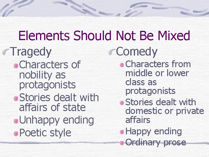 Elements Should Not Be Mixed Tragedy Characters of nobility as protagonists Stories dealt with
