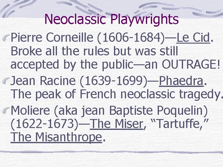 Neoclassic Playwrights Pierre Corneille (1606 -1684)—Le Cid. Broke all the rules but was still