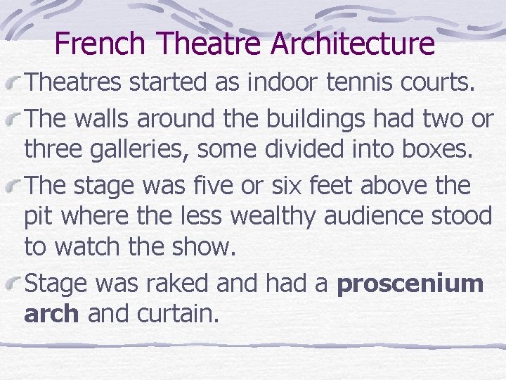 French Theatre Architecture Theatres started as indoor tennis courts. The walls around the buildings