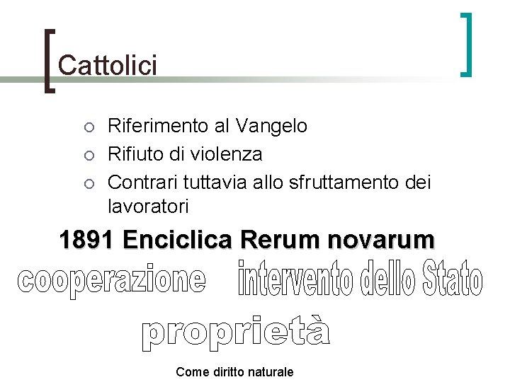 Cattolici ¡ ¡ ¡ Riferimento al Vangelo Rifiuto di violenza Contrari tuttavia allo sfruttamento