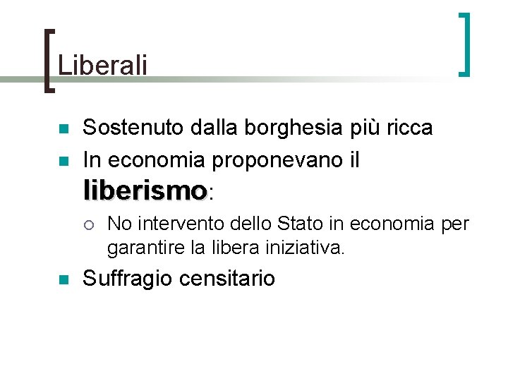 Liberali n n Sostenuto dalla borghesia più ricca In economia proponevano il liberismo: ¡