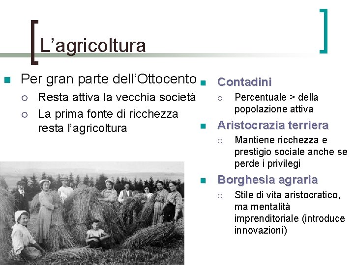 L’agricoltura n Per gran parte dell’Ottocento n Contadini ¡ ¡ ¡ Percentuale > della