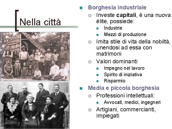 n Nella città Borghesia industriale ¡ Investe capitali, è una nuova élite, possiede: n