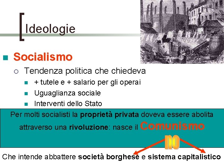 Ideologie n Socialismo ¡ Tendenza politica che chiedeva + tutele e + salario per Ideologie n Socialismo ¡ Tendenza politica che chiedeva + tutele e + salario per