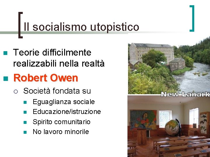 Il socialismo utopistico n Teorie difficilmente realizzabili nella realtà n Robert Owen ¡ Società