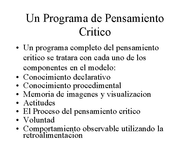Un Programa de Pensamiento Critico • Un programa completo del pensamiento critico se tratara