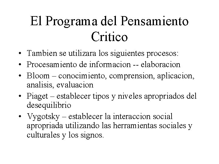 El Programa del Pensamiento Critico • Tambien se utilizara los siguientes procesos: • Procesamiento