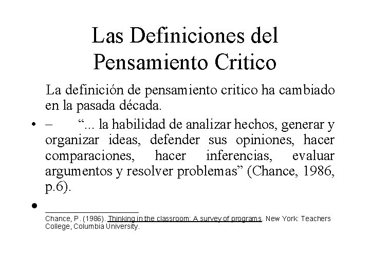 Las Definiciones del Pensamiento Critico La definición de pensamiento critico ha cambiado en la