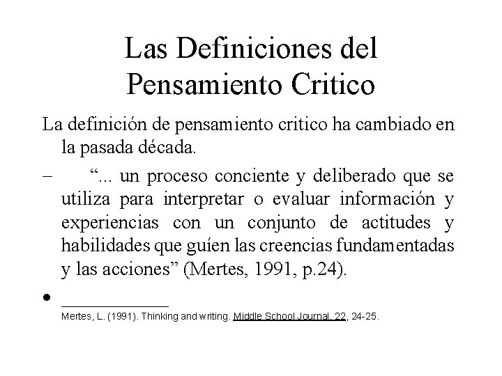 Las Definiciones del Pensamiento Critico La definición de pensamiento critico ha cambiado en la