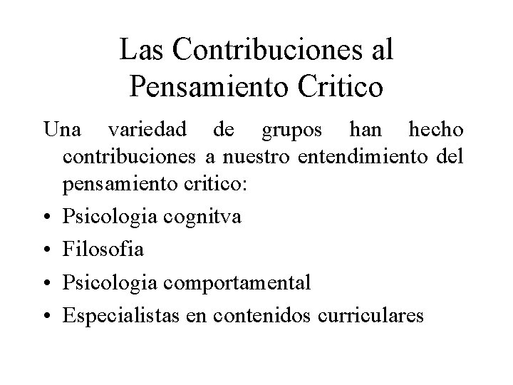 Las Contribuciones al Pensamiento Critico Una variedad de grupos han hecho contribuciones a nuestro