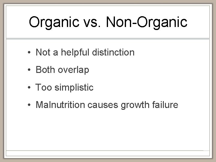 Organic vs. Non-Organic • Not a helpful distinction • Both overlap • Too simplistic
