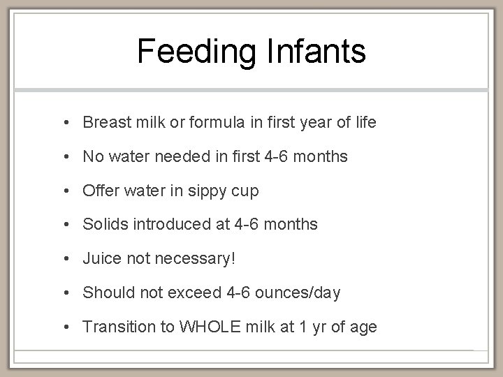 Feeding Infants • Breast milk or formula in first year of life • No