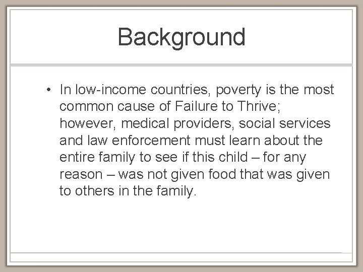 Background • In low-income countries, poverty is the most common cause of Failure to