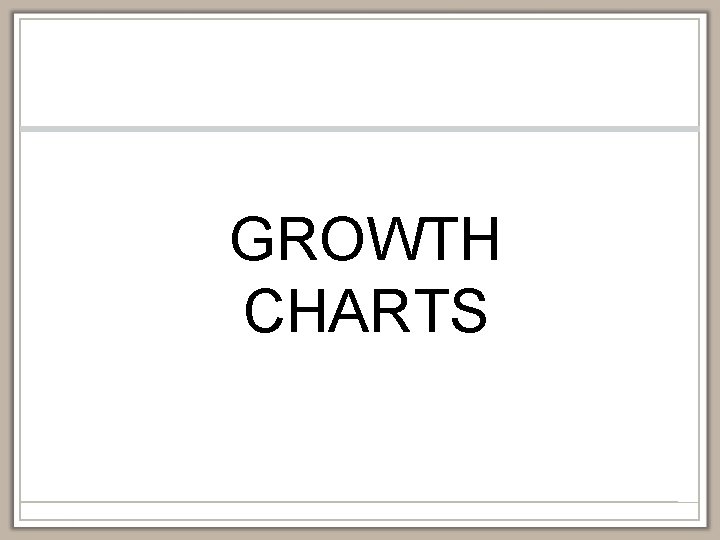 GROWTH CHARTS 