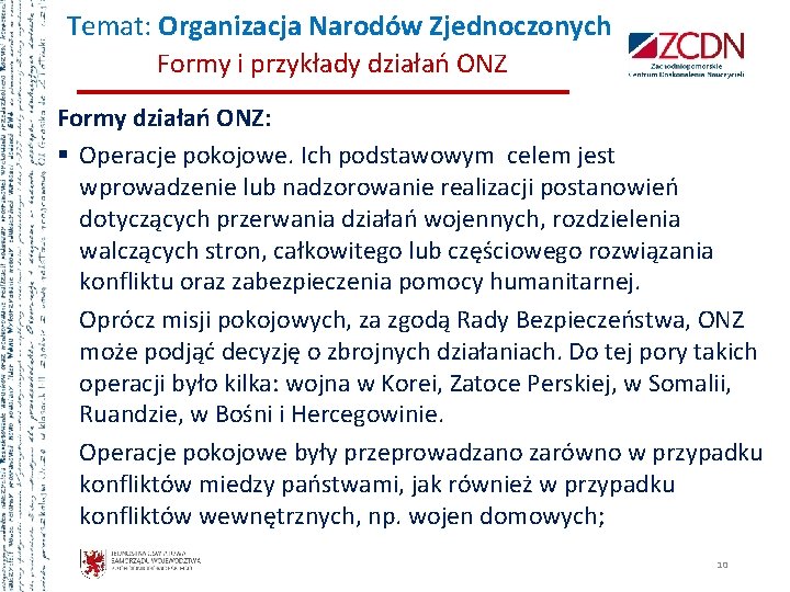 Temat: Organizacja Narodów Zjednoczonych Formy i przykłady działań ONZ Formy działań ONZ: § Operacje