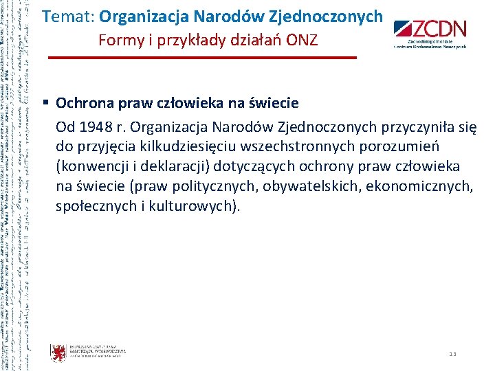 Temat: Organizacja Narodów Zjednoczonych Formy i przykłady działań ONZ § Ochrona praw człowieka na