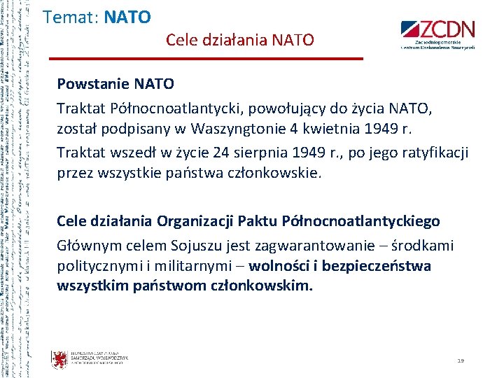 Temat: NATO Cele działania NATO Powstanie NATO Traktat Północnoatlantycki, powołujący do życia NATO, został