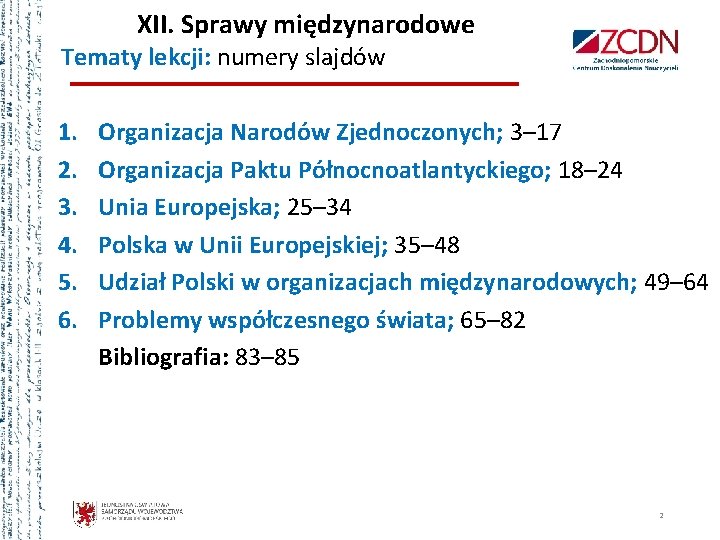  XII. Sprawy międzynarodowe Tematy lekcji: numery slajdów 1. 2. 3. 4. 5. 6.