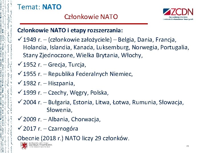 Temat: NATO Członkowie NATO i etapy rozszerzania: ü 1949 r. – (członkowie założyciele) –