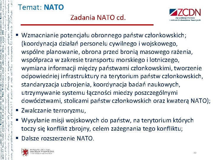 Temat: NATO Zadania NATO cd. § Wzmacnianie potencjału obronnego państw członkowskich; (koordynacja działań personelu