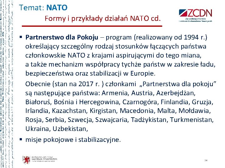 Temat: NATO Formy i przykłady działań NATO cd. § Partnerstwo dla Pokoju – program