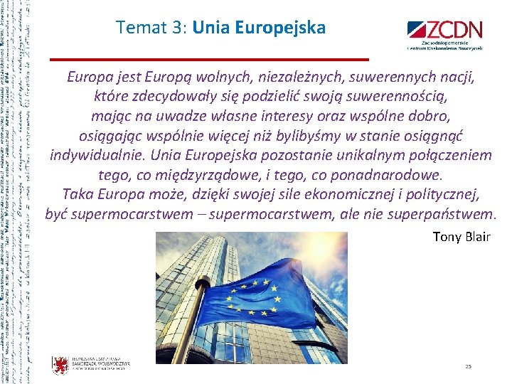 Temat 3: Unia Europejska Europa jest Europą wolnych, niezależnych, suwerennych nacji, które zdecydowały się