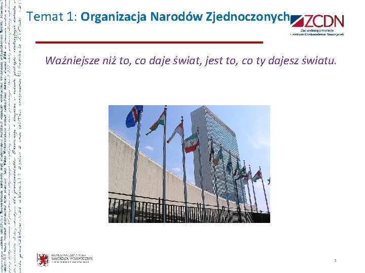 Temat 1: Organizacja Narodów Zjednoczonych Ważniejsze niż to, co daje świat, jest to, co